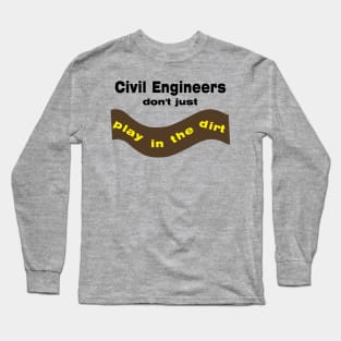 Civil Engineers Play Long Sleeve T-Shirt